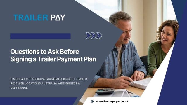 Questions to Ask Before Signing a Trailer Payment Plan