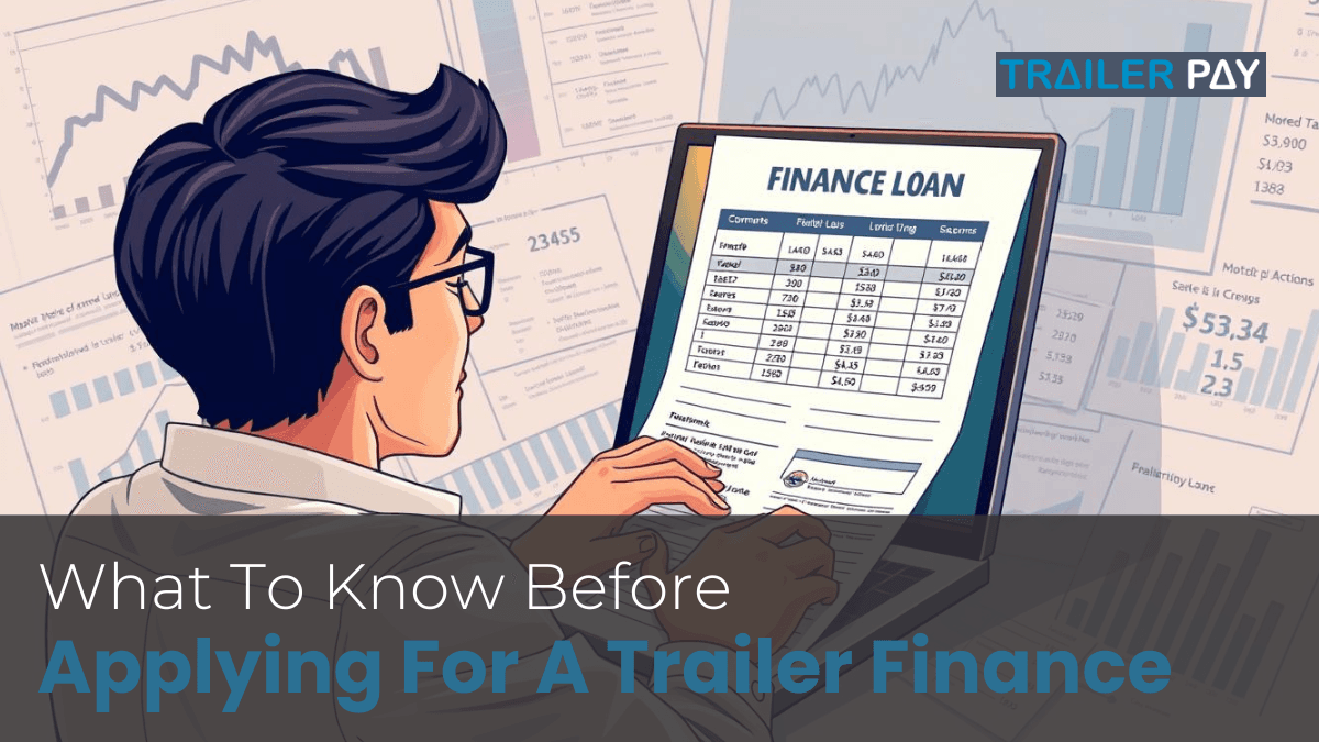 What to Know Before Applying for Trailer Finance