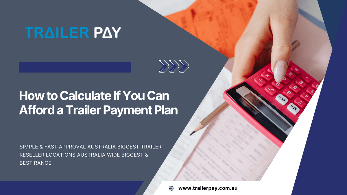 How to Calculate If You Can Afford a Trailer Payment Plan